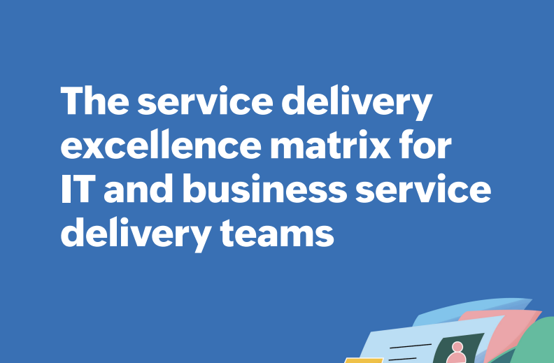 The service delivery excellence matrix for IT and business service delivery teams